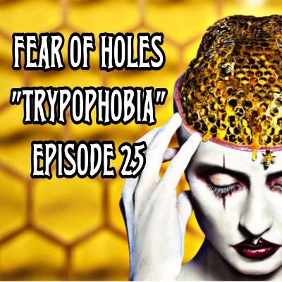 FEAR OF HOLES - The Stuff, The Fly & AHS: CULT (Trypophobia) - Episode 25 FEAR OF HOLES - The Stuff, The Fly & AHS: CULT (Trypophobia) - Episode 25