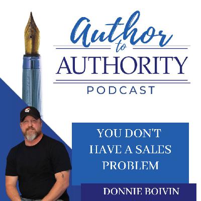 Ep 524 - Sales Success Secrets: From Salesperson to CEO with Donnie Boivin