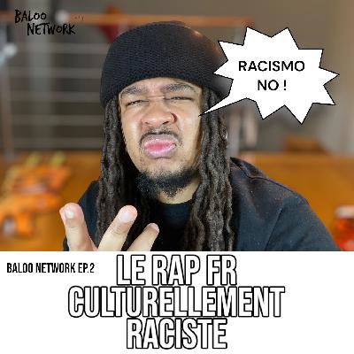 LE RAP FRANÇAIS EST CULTURELLEMENT RACISTE