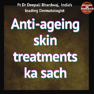 Reality of Anti-ageing treatments.ft.Dr Deepali Bharadwaj Reality of Anti-ageing treatments.ft.Dr Deepali Bharadwaj