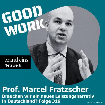 Brauchen wir ein neues Leistungsnarrativ? Prof. Marcel Fratzscher (319)