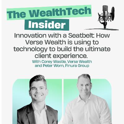Innovation with a Seatbelt: How Corey Wastle is driving Verse Wealth to use technology in building the ultimate client experience.