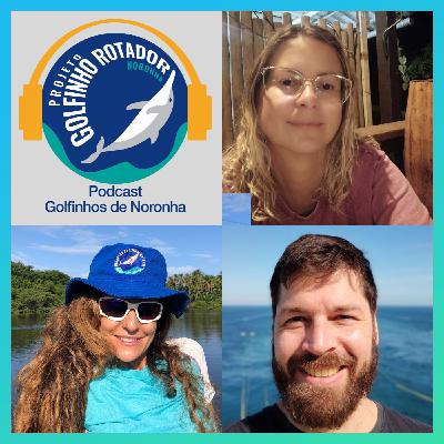 Parabéns, Projeto Golfinho Rotador, das Ilhas Atlânticas Brasileiras para o mundo – Podcast Golfinhos de Noronha #10