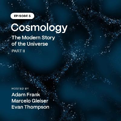 Episode 5: Cosmology, Part II Episode 5: Cosmology, Part II