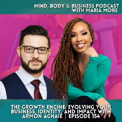 The Growth Engine: Evolving Your Business, Identity, and Impact | Episode 154