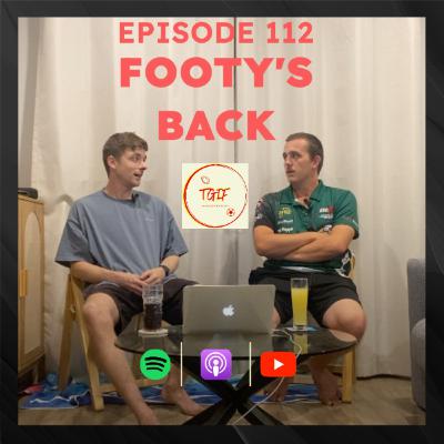 Episode 112 - Footy's Back