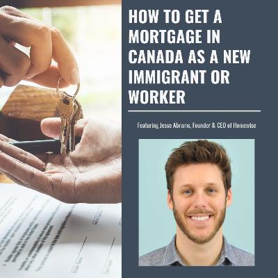 How to get a mortgage in Canada as a new immigrant or worker How to get a mortgage in Canada as a new immigrant or worker