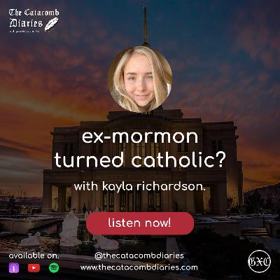 EX-MORMON turned CATHOLIC? | with Kayla Richardson