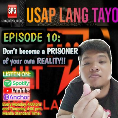 Don't become a PRISONER of your own REALITY!