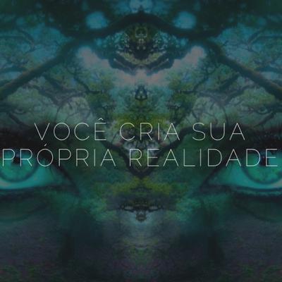 CIÊNCIA QUÂNTICA AFIRMA: VOCÊ CRIA SUA PRÓPRIA REALIDADE CIÊNCIA QUÂNTICA AFIRMA: VOCÊ CRIA SUA PRÓPRIA REALIDADE