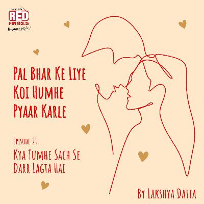 EP-21 Kya Tumhe Sach Se Darr Lagta Hai EP-21 Kya Tumhe Sach Se Darr Lagta Hai