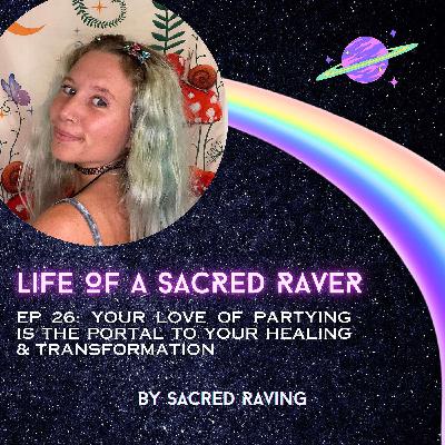 26. Your Love of Partying IS The Portal To Your Healing & Transformation