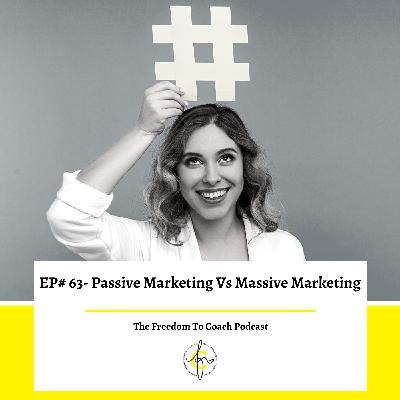 Episode #63: Passive vs Massive Marketing