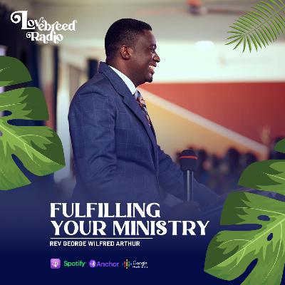 How to fulfill your ministry - Rev George Wilfred Arthur Part 5 How to fulfill your ministry - Rev George Wilfred Arthur Part 5