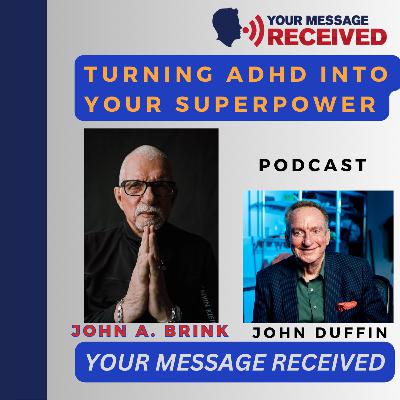 Turning ADHD into Your Superpower: John Brink's Path to Success Turning ADHD into Your Superpower: John Brink's Path to Success
