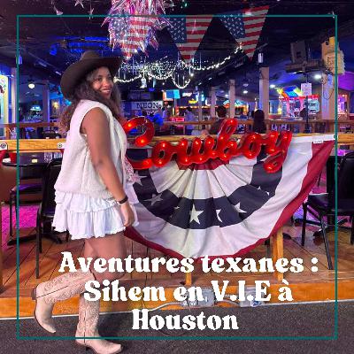 #16 Aventures texanes : Sihem en V.I.E à Houston