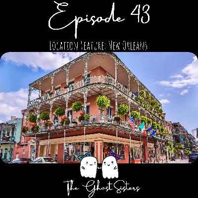 Episode 43 - Location Feature: New Orleans Episode 43 - Location Feature: New Orleans