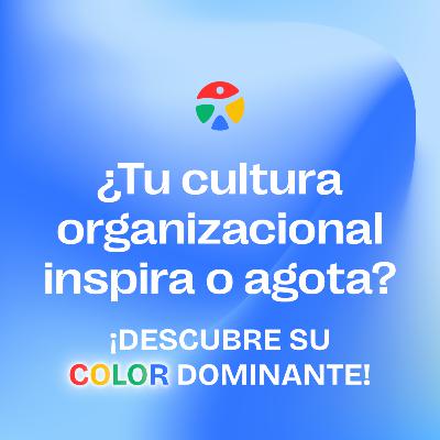 ¿Tu cultura organizacional inspira o agota? ¡Descubre su color dominante! - T2 EP. 5 El Lenguaje de los Colores 🎙️