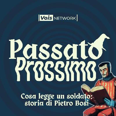 Cosa legge un soldato: storia di Pietro Bosi - Parte 2 di 2