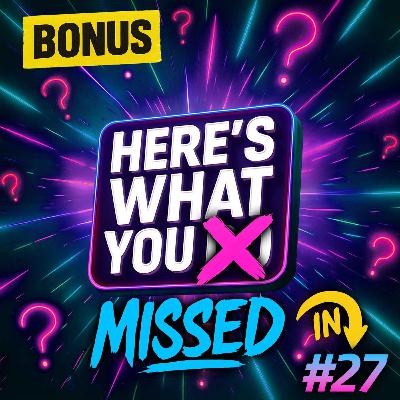 Here's What You Missed in Episode 27 Here's What You Missed in Episode 27
