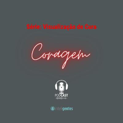 Série Visualização de Cura – Coragem