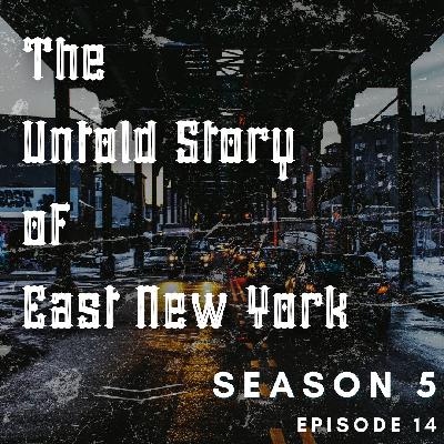 S5 Episode 14: The Untold Story of East New York
