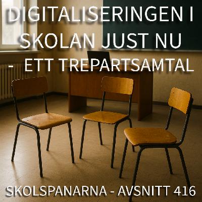 Avsnitt 416 - Digitalisering i skolan just nu - ett trepartsamtal