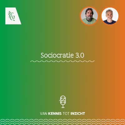 Van kennis tot inzicht: Sociocratie 3.0