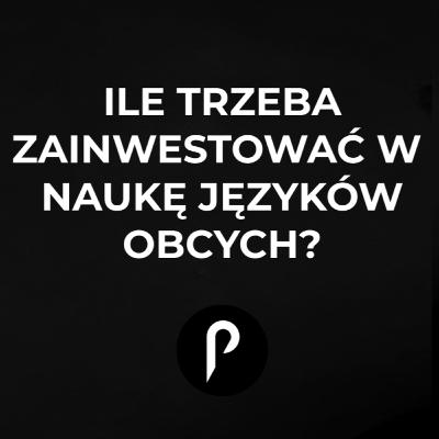 139. Nauka języków za darmo? Czas, energia, pieniądze - inwestuj mądrze! 139. Nauka języków za darmo? Czas, energia, pieniądze - inwestuj mądrze!