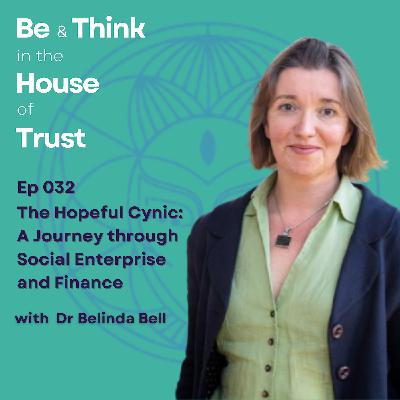 The Hopeful Cynic: A Journey through Social Enterprise and Finance with Dr Belinda Bell