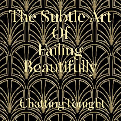 The Subtle Art Of Failing Beautifully The Subtle Art Of Failing Beautifully