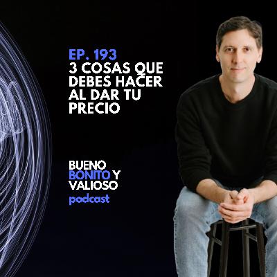 193.- 3 cosas que debes hacer al dar tu precio