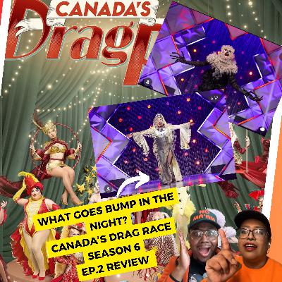 What Goes Bump In The Night: Canada's Drag Race S6 Ep. 2 Review