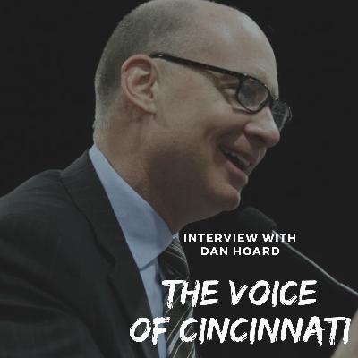 The Voice Of Cincinnati | Dan Hoard Interview The Voice Of Cincinnati | Dan Hoard Interview