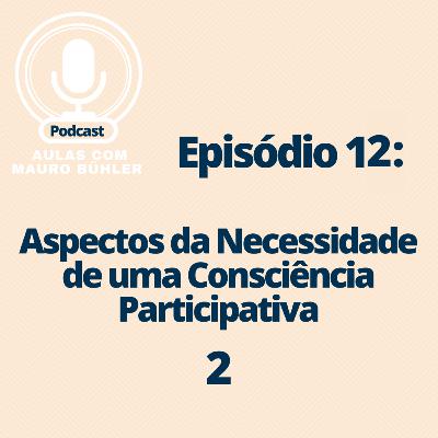 #12 Aspectos da Necessidade de uma Consciência Participativa - 2