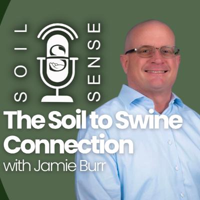The Swine to Soil Connection with Jamie Burr The Swine to Soil Connection with Jamie Burr