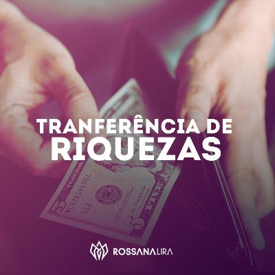 Transferência de Riquezas Transferência de Riquezas
