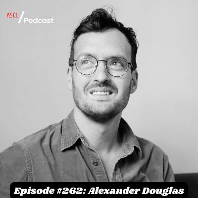 Episode #262: Alexander Douglas