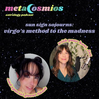 Sun Sign Sojourns: Virgo's Method to the Madness Sun Sign Sojourns: Virgo's Method to the Madness