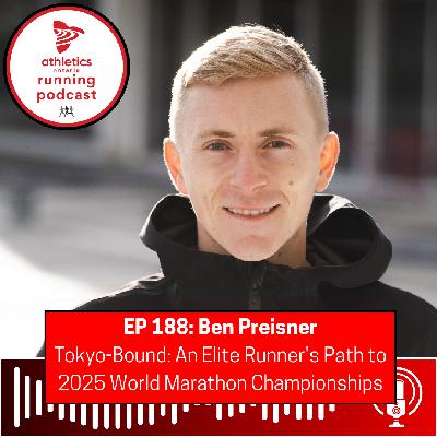 EP 188: Ben Preisner - Tokyo-Bound: An Elite Runner's Path to 2025 World Marathon Championships
