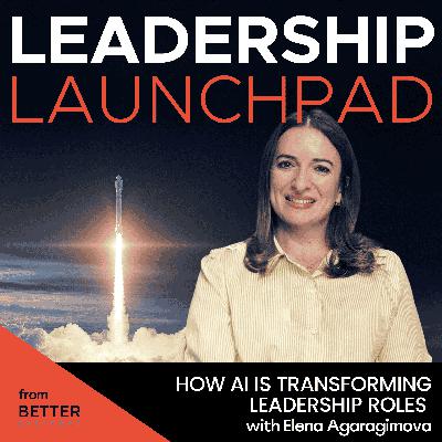 How AI Is Transforming Leadership Roles with Elena Agaragimova