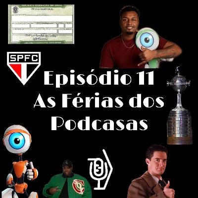 Episódio 11 - As Férias dos Podcasas