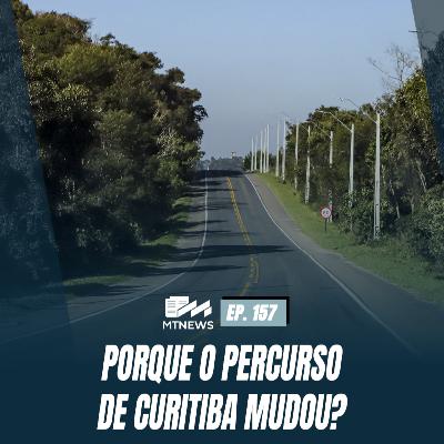 MT News #157 - Porque o percurso de Curitiba mudou?