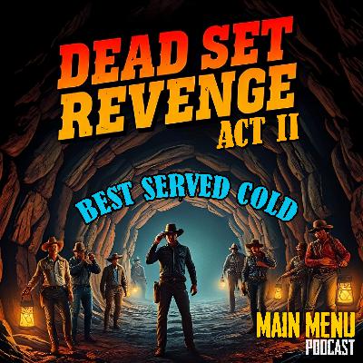 🌵Dead Set Revenge | ACT 2 | 19.10 (finale) - The Ballad of Snakeskin Clyde 🌵Dead Set Revenge | ACT 2 | 19.10 (finale) - The Ballad of Snakeskin Clyde