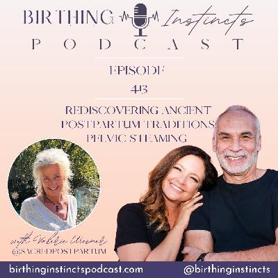#413: Rediscovering Ancient Postpartum Traditions:  Pelvic Steaming with Valerie Wiesner