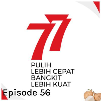 Episode 56: Merayakan Kemerdekaan dengan?