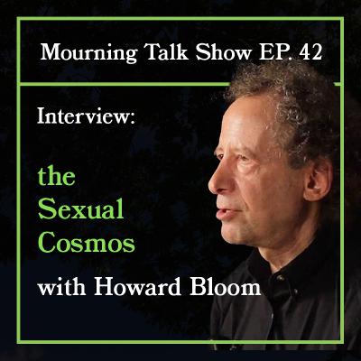 EP 42 Howard Bloom: The Sexual Cosmos