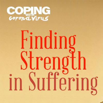 Episode 5 – Finding Strength in Suffering