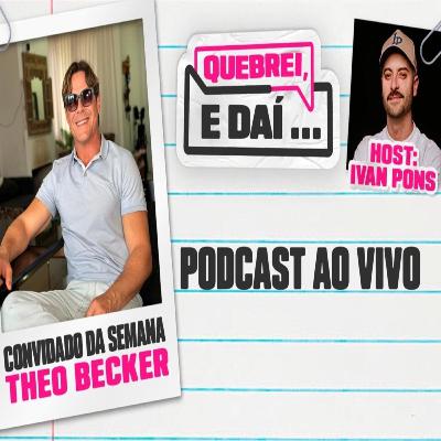THEO BECKER - Quebrei, e daí… #10 THEO BECKER - Quebrei, e daí… #10