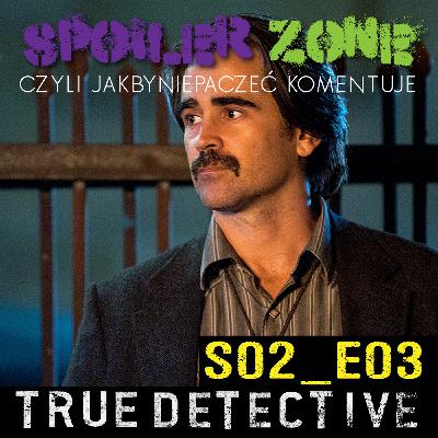 True Detective: Omawiamy s02e03 True Detective: Omawiamy s02e03